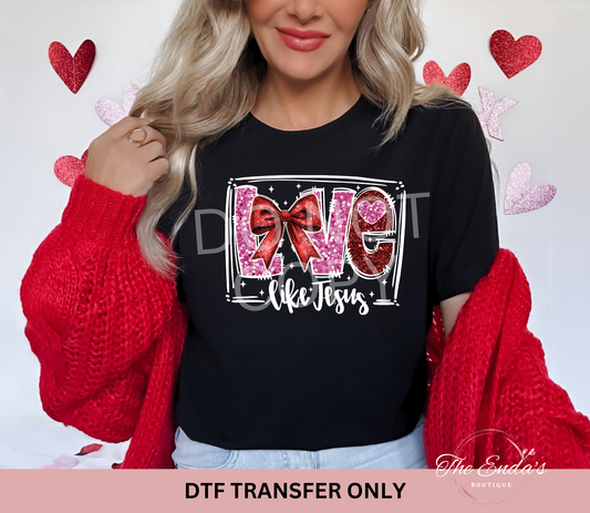Faux Sequin Love Like Jesus Valentine DTF Transfer