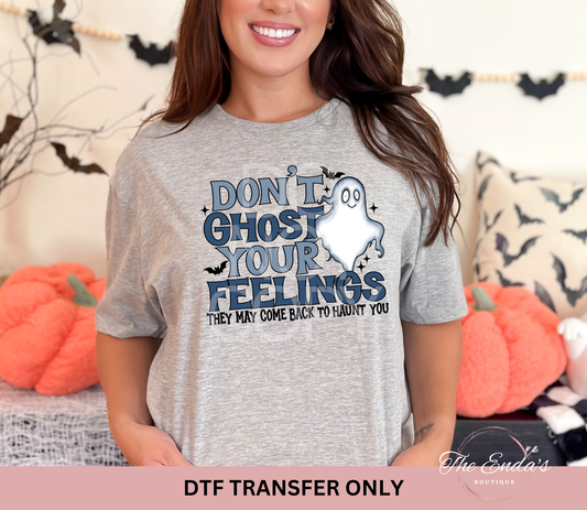 Don't Ghost Your Feelings DTF Transfer