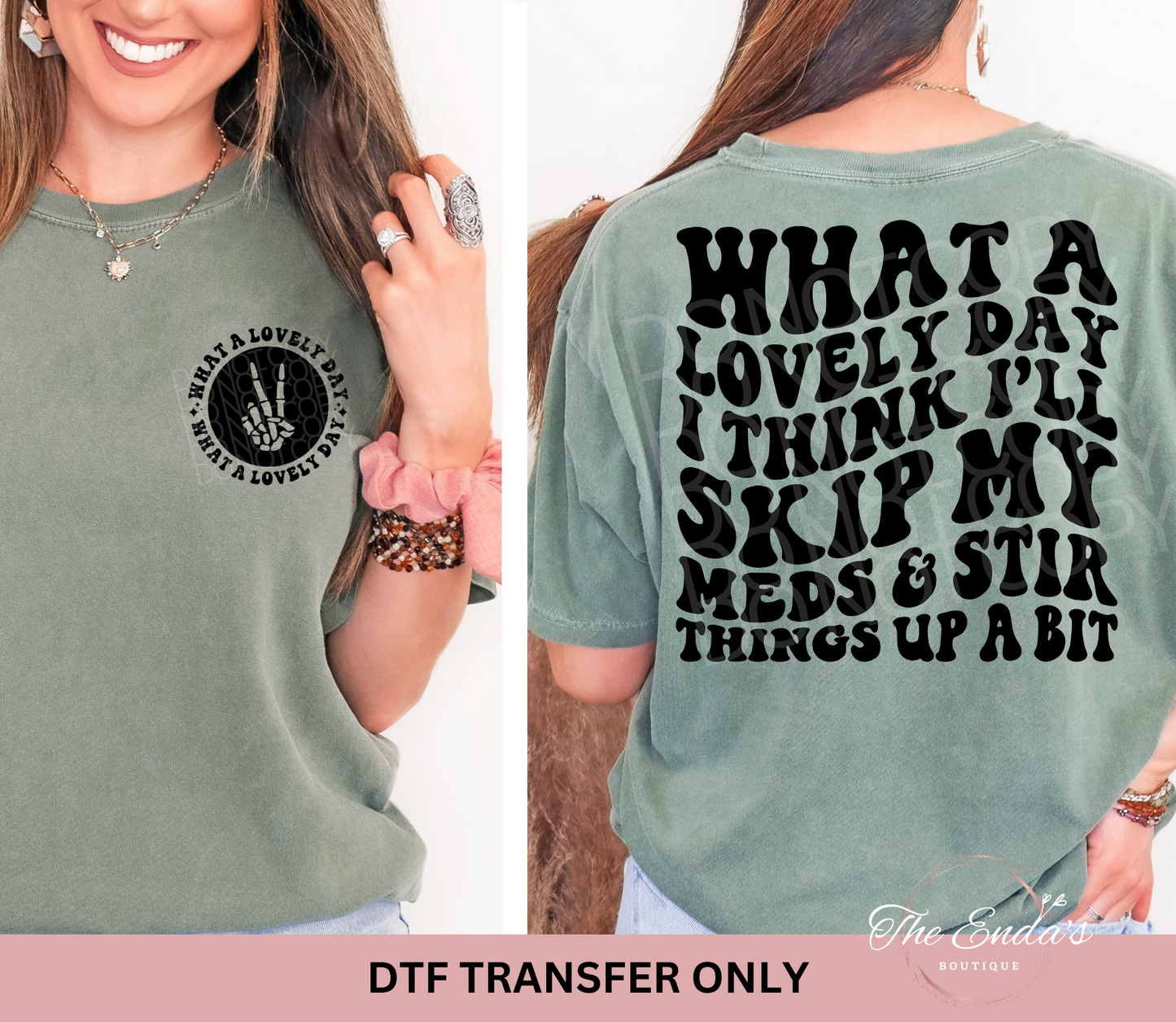 What A Lovely Day I Think I'll Skip My Meds & Stir Things Up A Bit (FRONT/BACK SET) DTF Transfer