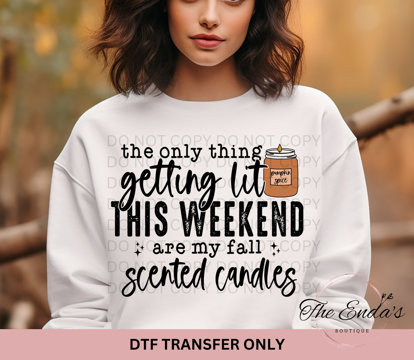 The Only Thing Getting Lit This Weekend DTF Transfer