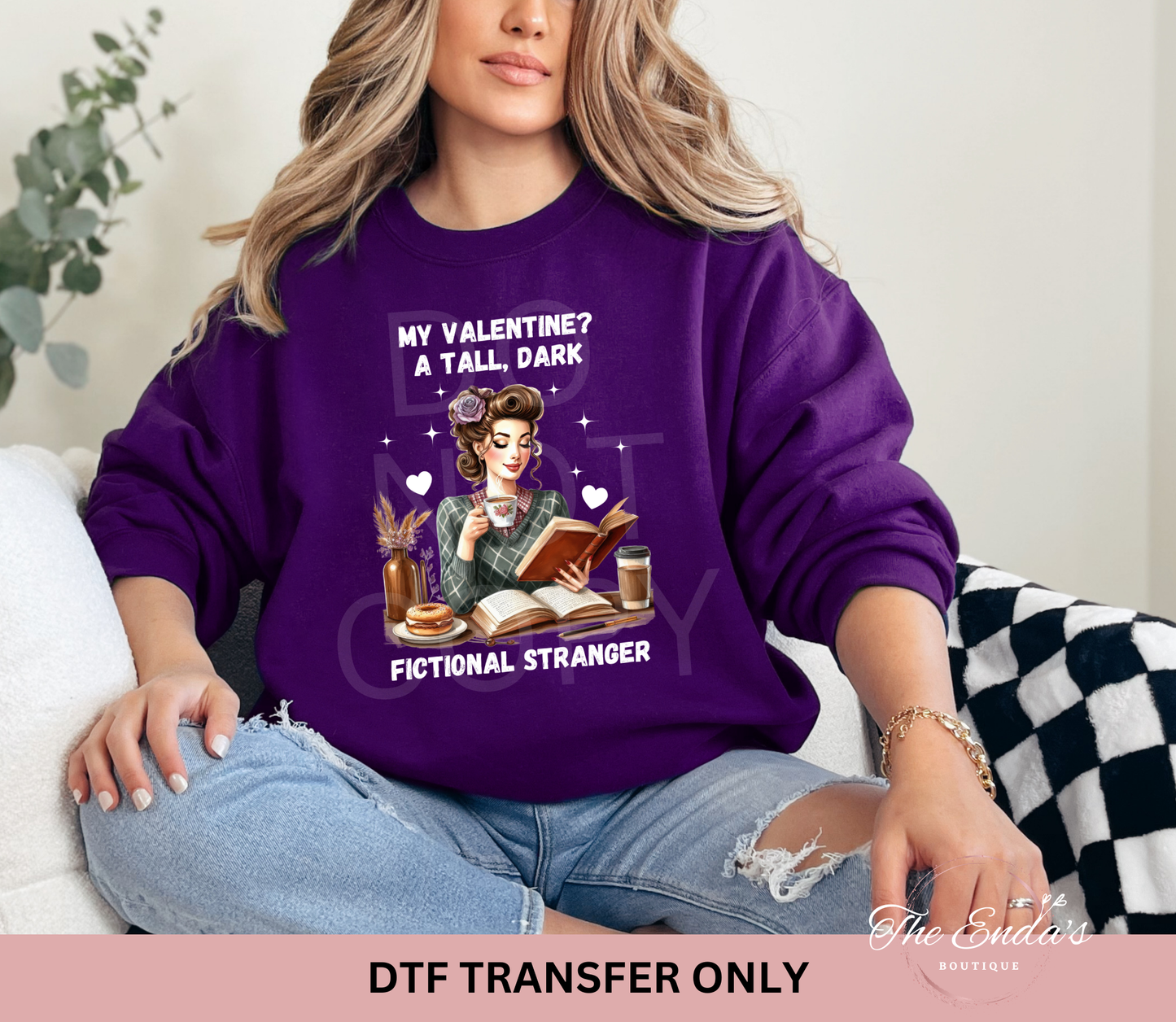 My Valentine A Tall Dark Fictional Stranger DTF Transfer