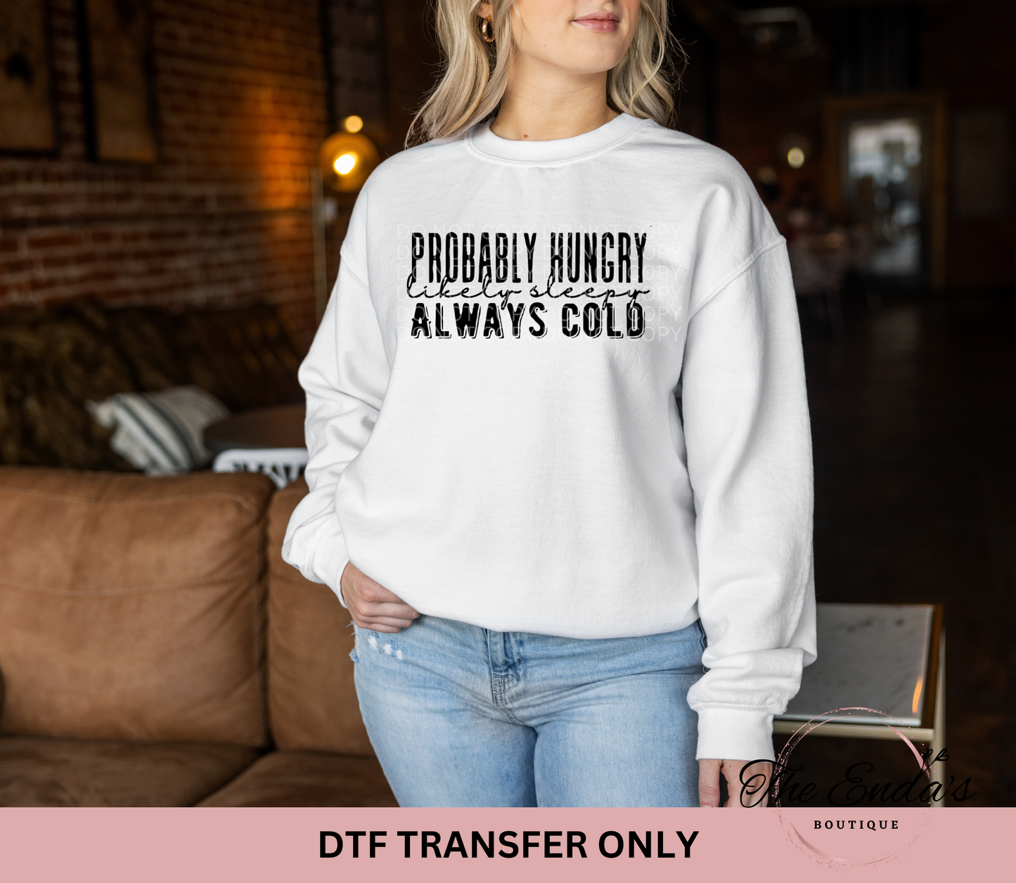 Probably Hungry Likely Sleepy Always Cold DTF Transfer