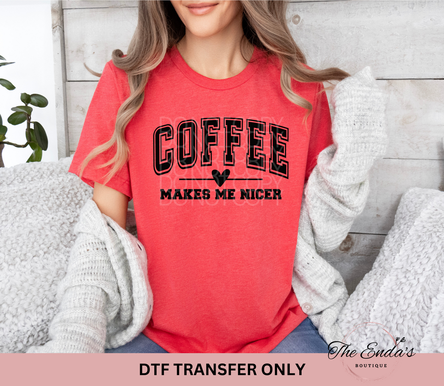 Coffee Makes Me Nicer DTF Transfer