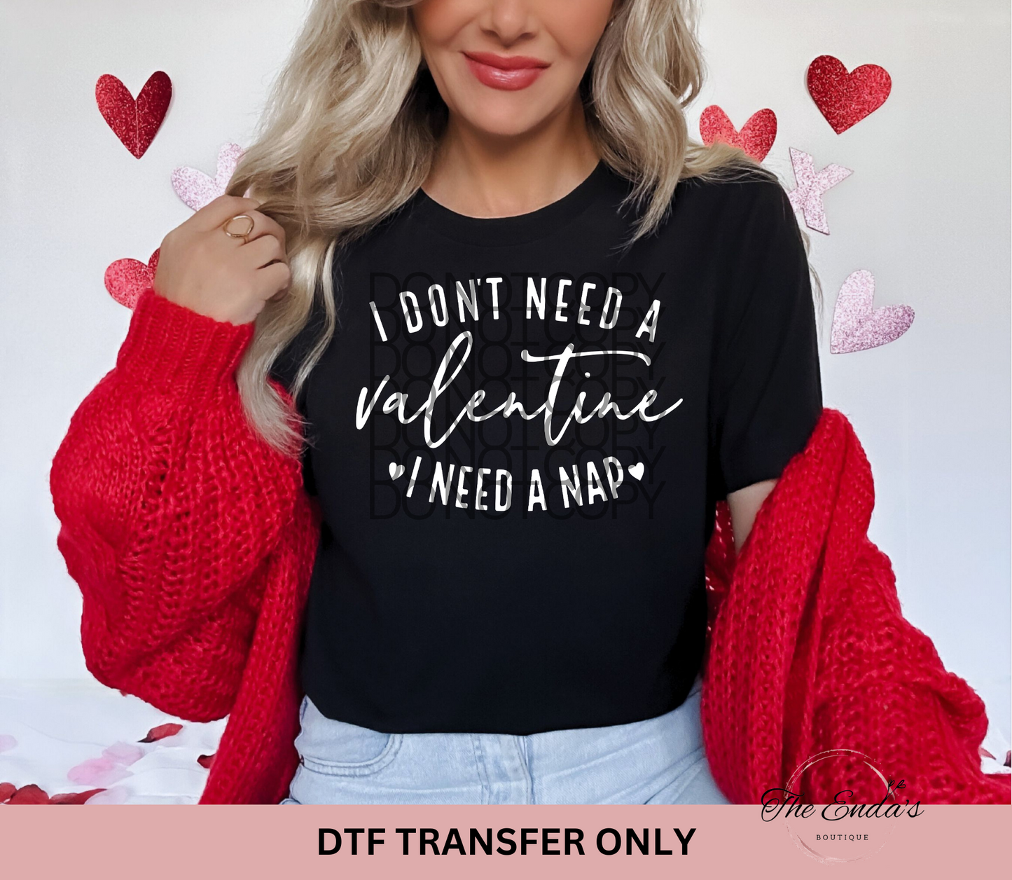 I Don't Need A Valentine I Need A Nap DTF Transfer