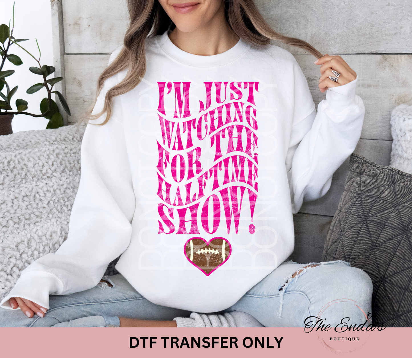 I'm Just Watching For The Halftime Show DTF Transfer