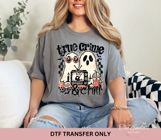 True Crime & Chill Ghosts DTF Transfer