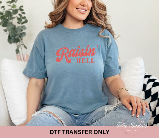 Raisin' Hell DTF Transfer