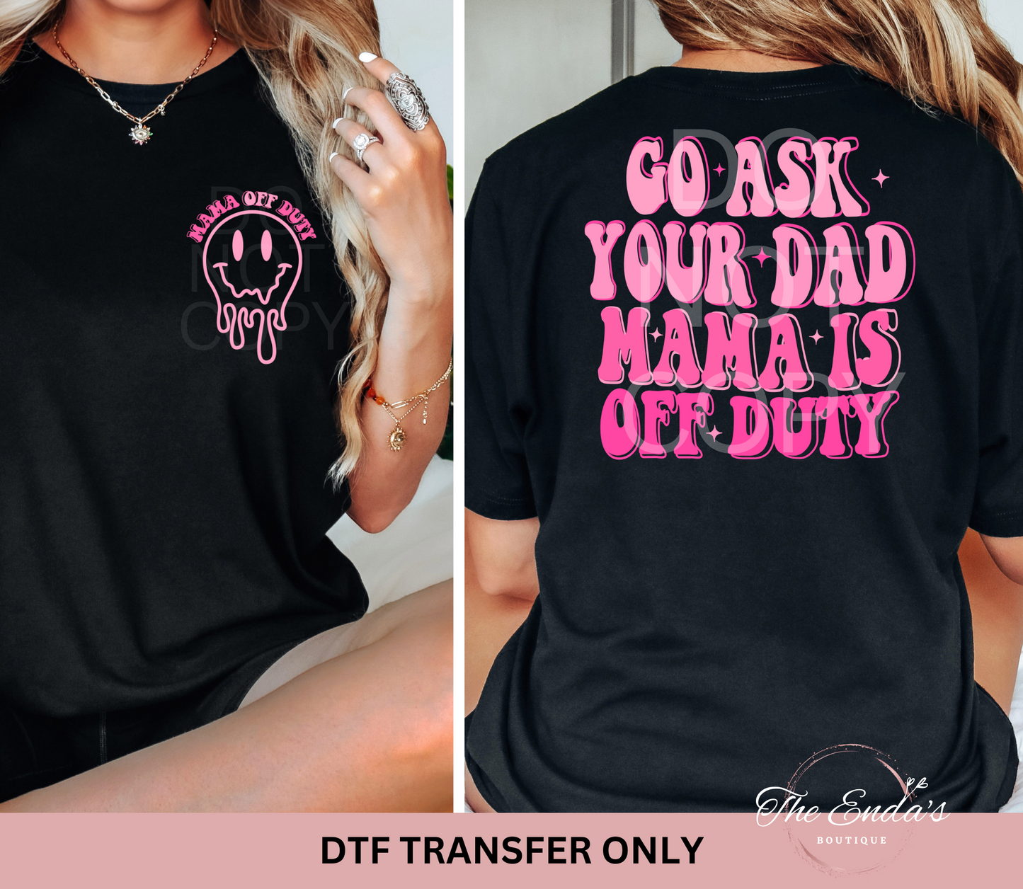 Go Ask Your Dad Mama Is Off Duty (FRONT/BACK SET) DTF Transfer