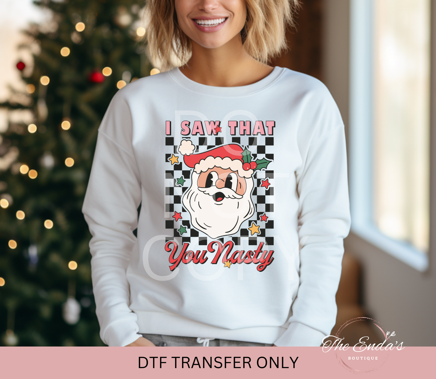 I Saw That You Nasty DTF Transfer