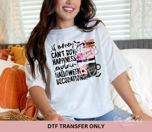 If Money Can't Buy Happiness Explain Halloween Decorations DTF Transfer