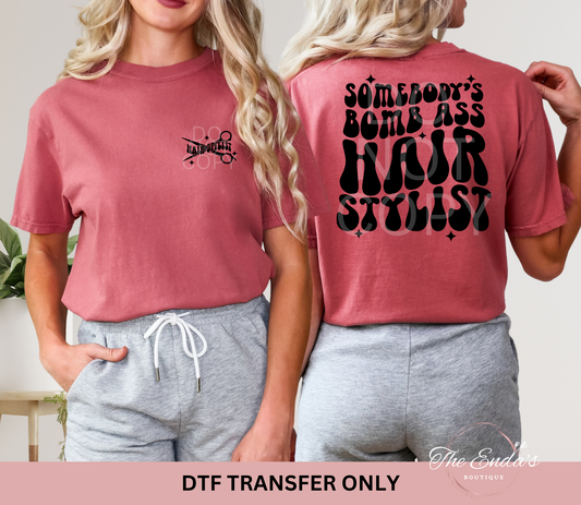 Somebody's Bomb As* Hair Stylist (FRONT/BACK SET) DTF Transfer