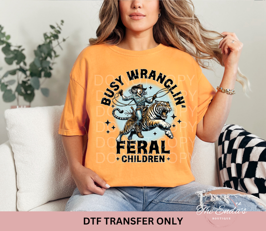 Busy Wranglin' Feral Children DTF Transfer