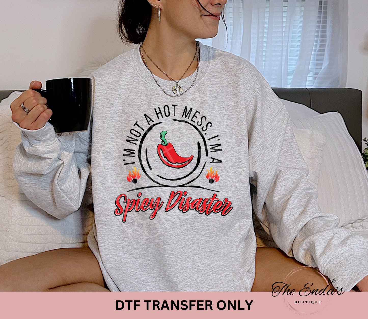I'm Not A Hot Mess I'm A Spicy Disaster DTF Transfer