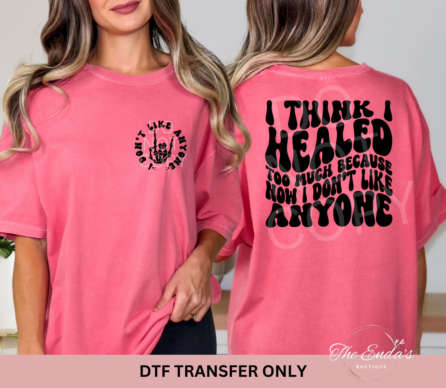 I Think I Healed Too Much (FRONT/BACK SET) DTF Transfer
