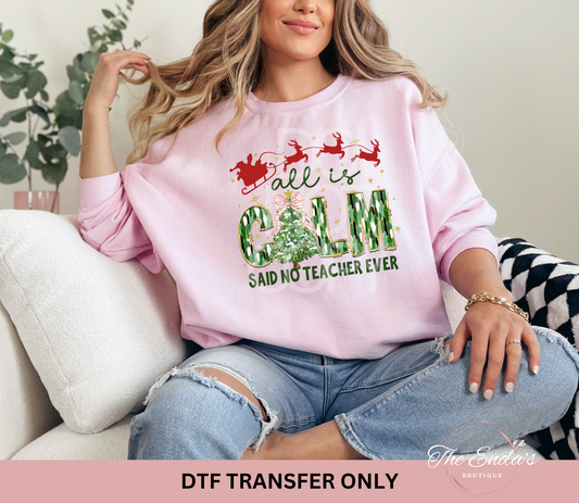 All Is Calm Said No Teacher Ever DTF Transfer