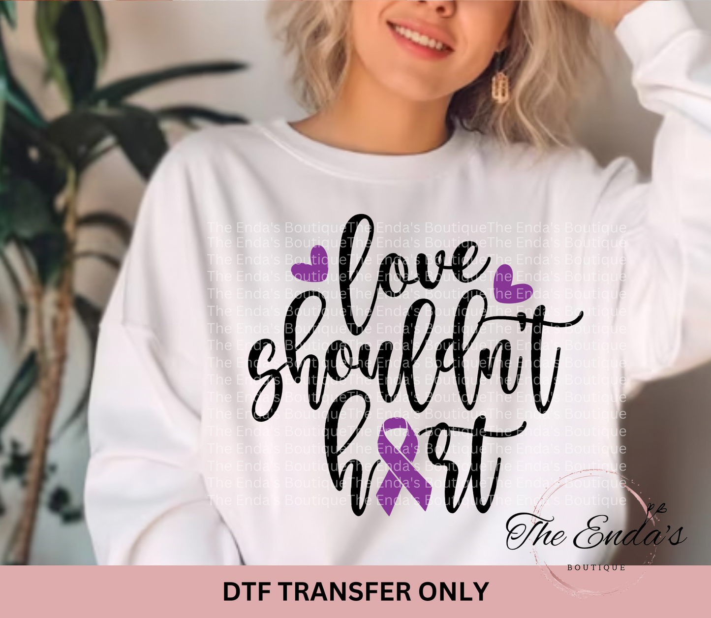 Love Shouldn't Hurt DTF Transfer