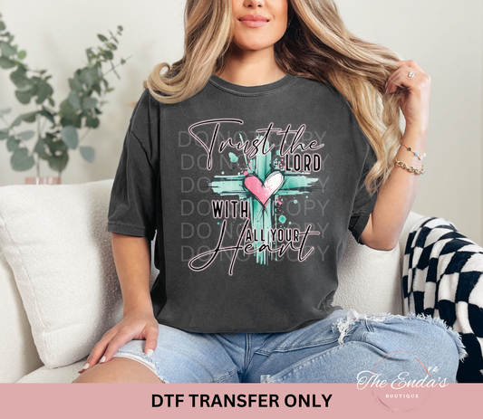 Trust The Lord With All Your Heart DTF Transfer