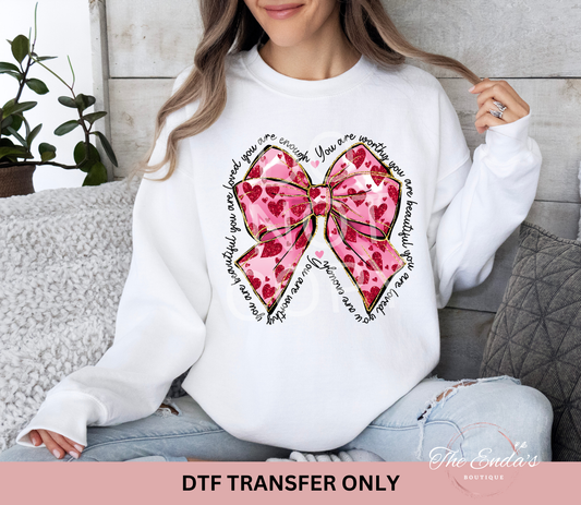 You Are Worthy You Are Beautiful You Are Loved You Are Enough Bow DTF Transfer
