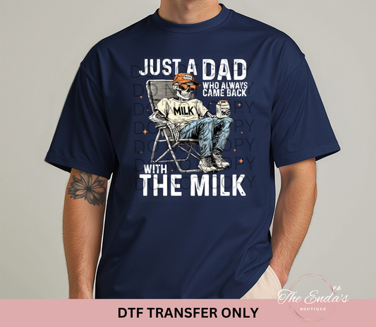 Just A Dad Who Always Came Back With The Milk DTF Transfer