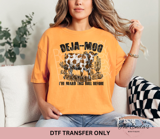 Deja-Moo I've Heard This Bull Before DTF Transfer