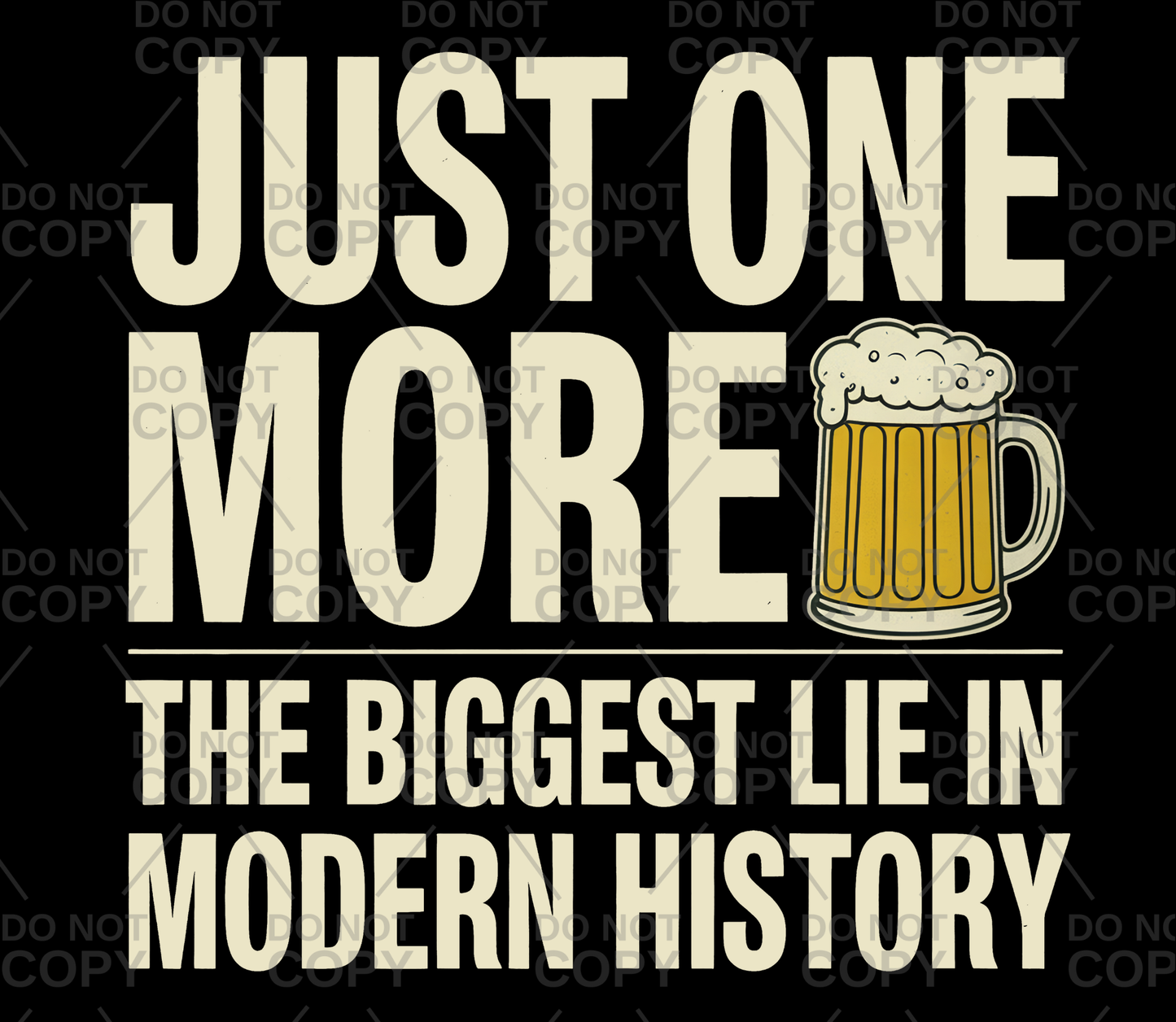 Just One More The Biggest Lie In Modern History DTF Transfer