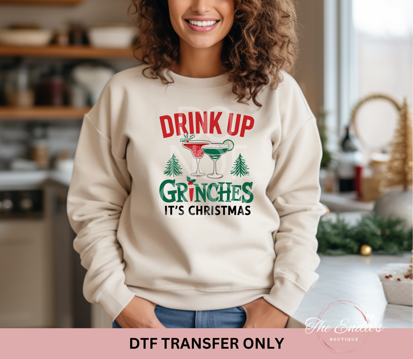 Drink Up Gr inches It's Christmas DTF Transfer