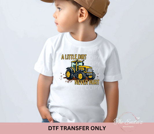 A Little Dirt Never Hurt Yellow Tractor DTF Transfer