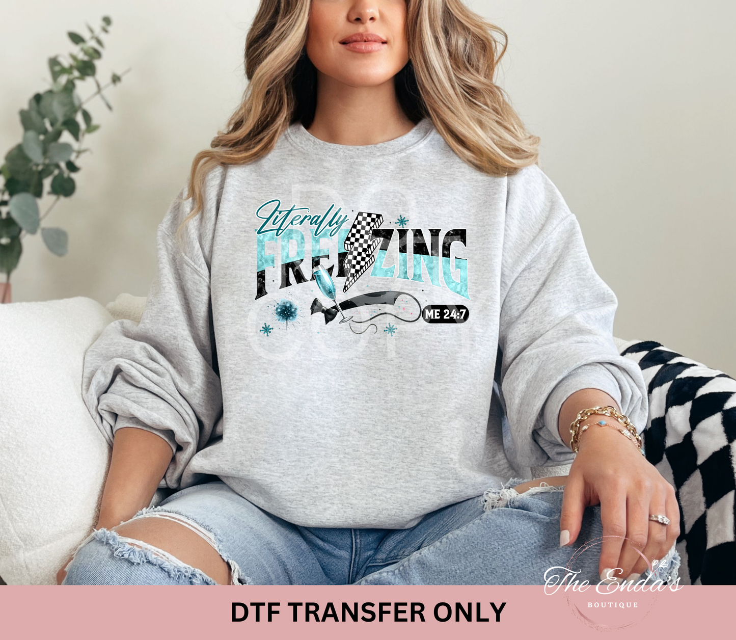 Literally Freezing Me 24:7 DTF Transfer