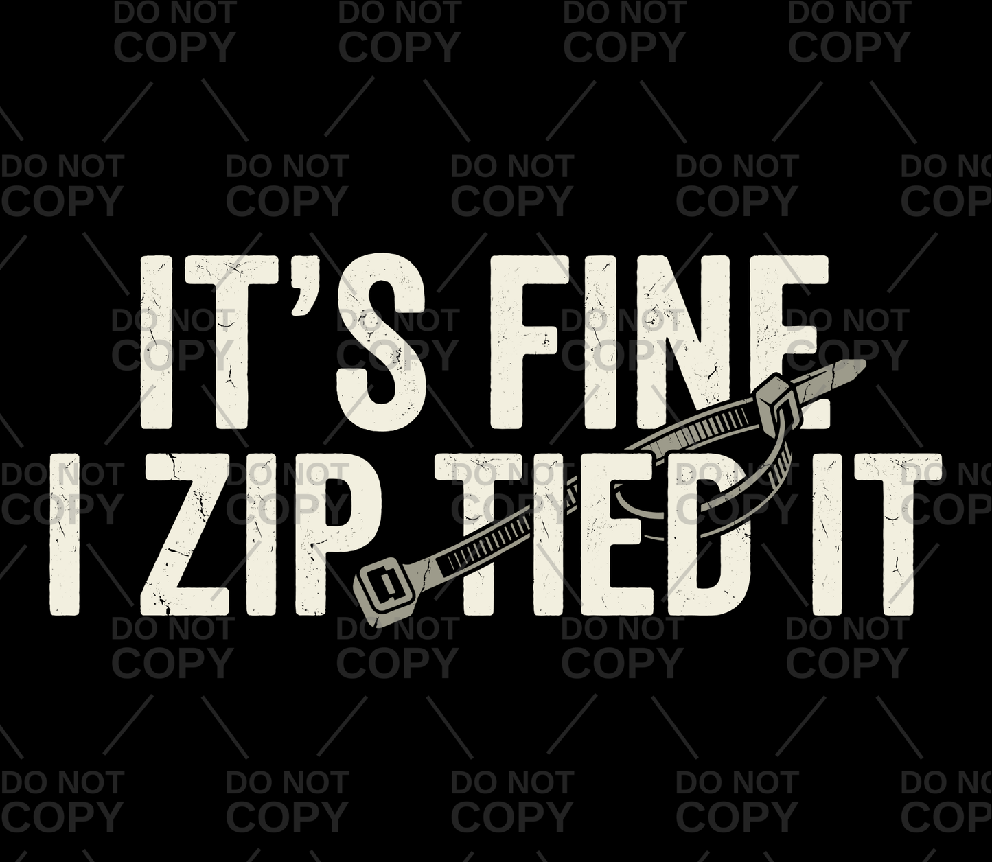 It's Fine I Ziptied It DTF Transfer