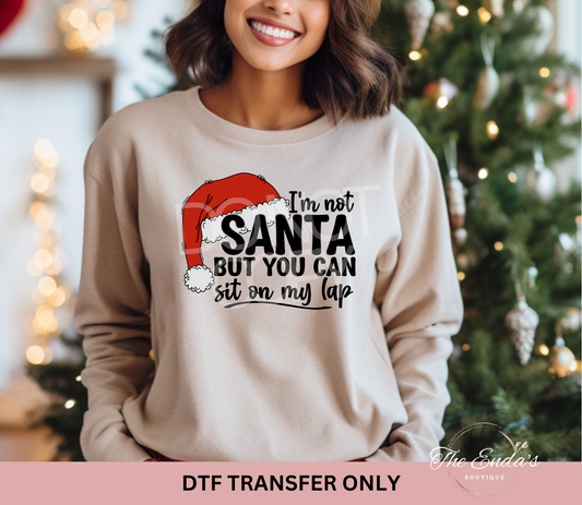 I'm Not Santa But You Can Sit On My Lap DTF Transfer