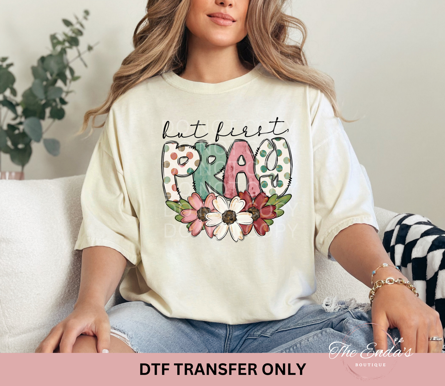 But First Pray With Flowers DTF Transfer