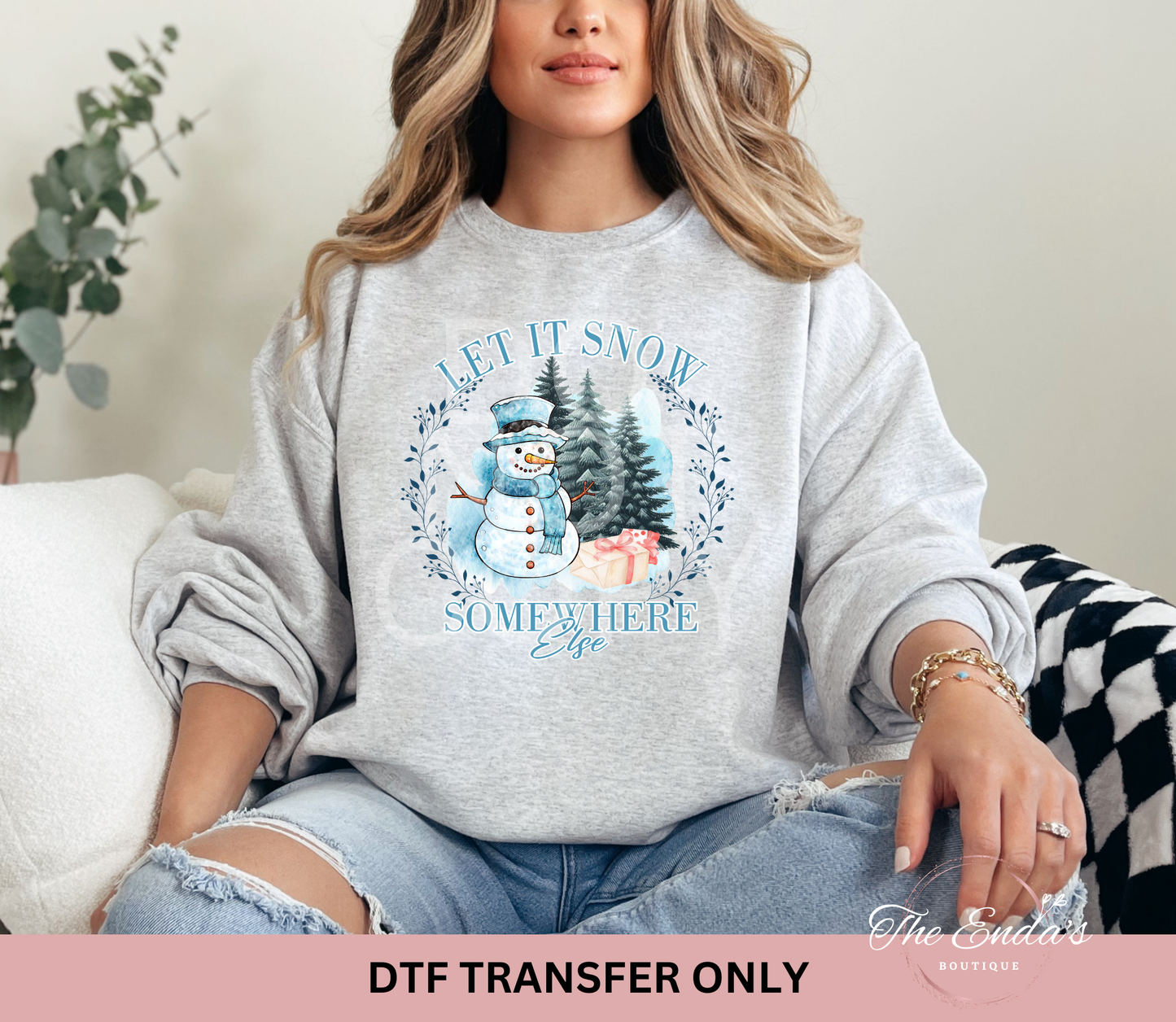 Let It Snow Somewhere Else DTF Transfer