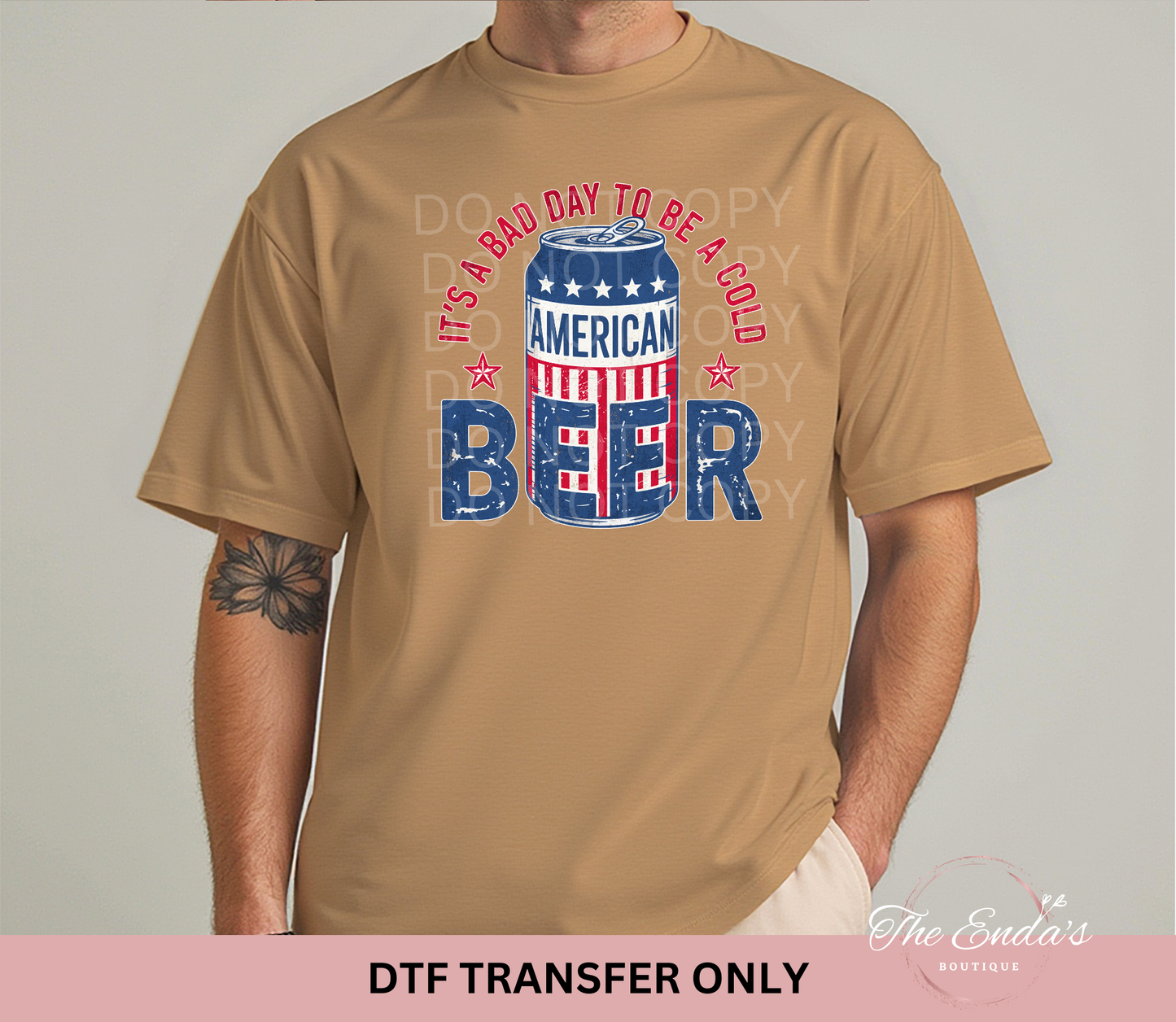 It's A Bad Day To Be A Cold Beer DTF Transfer