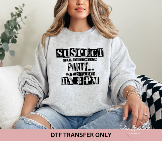 Suspect Claims She Loves To Party But Is In Bed By 8pm DTF Transfer