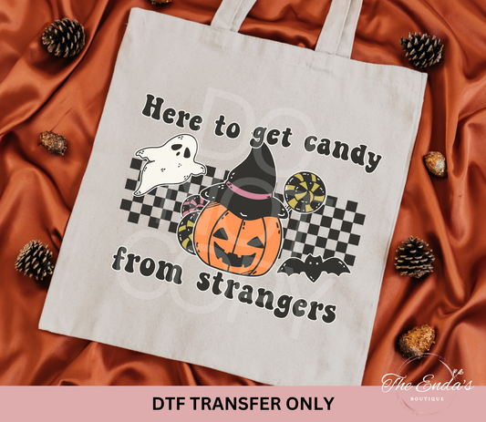 Here To Get Candy From Strangers DTF Transfer