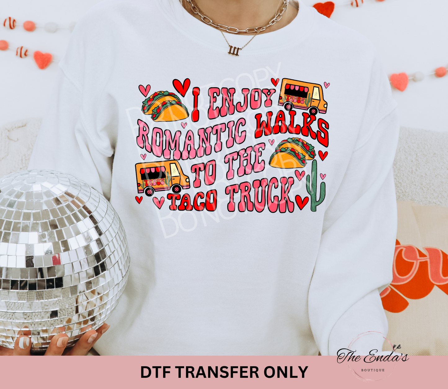 I Enjoy Romantic Walks To The Taco Truck DTF Transfer