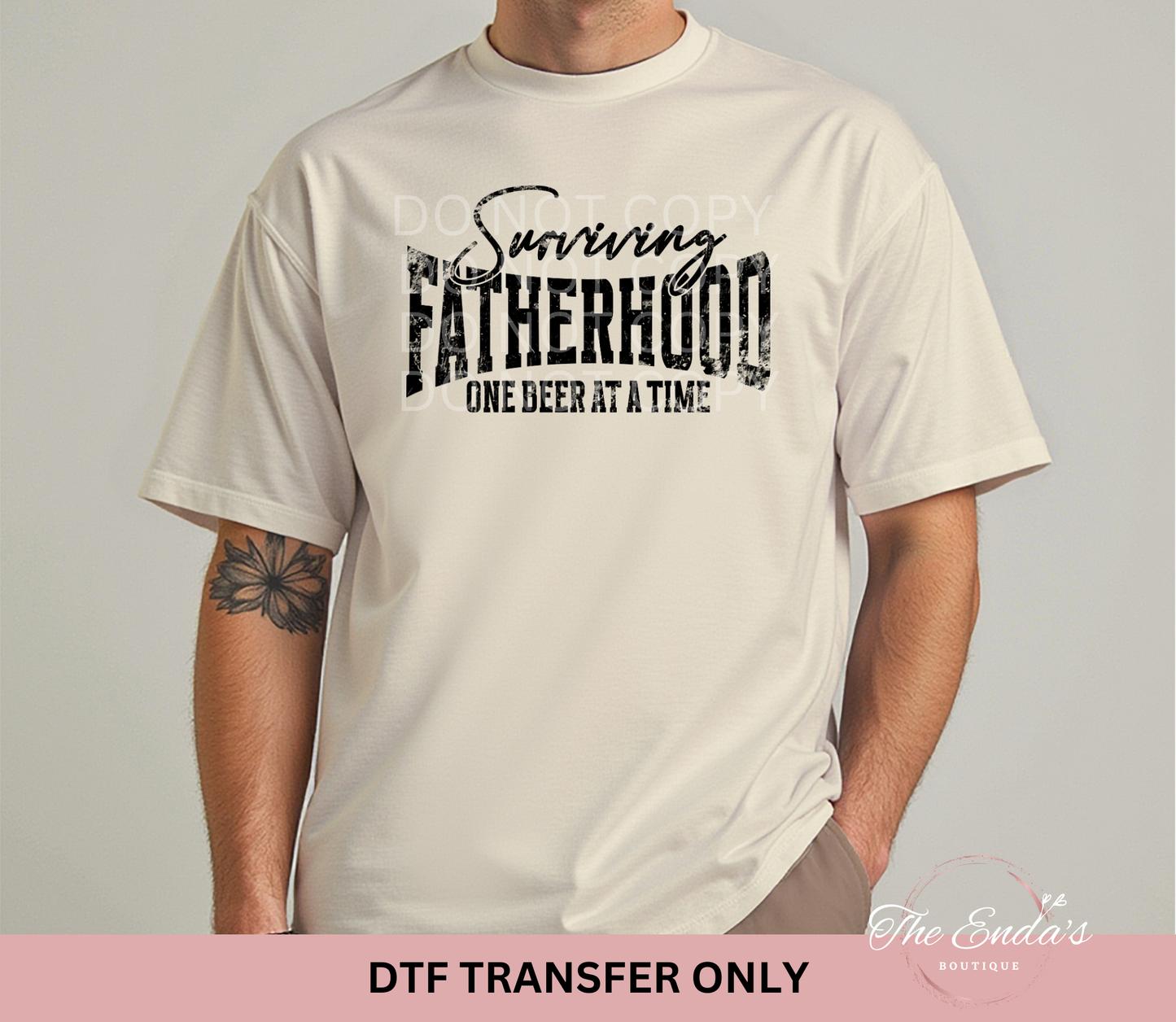 Surviving Fatherhood One Beer At A Time DTF Transfer