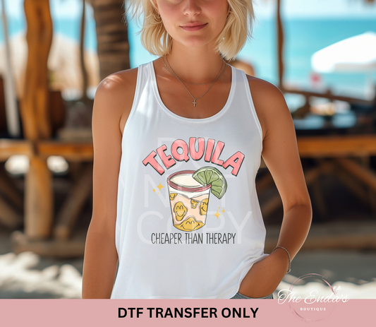 Tequila Cheaper Than Therapy DTF Transfer