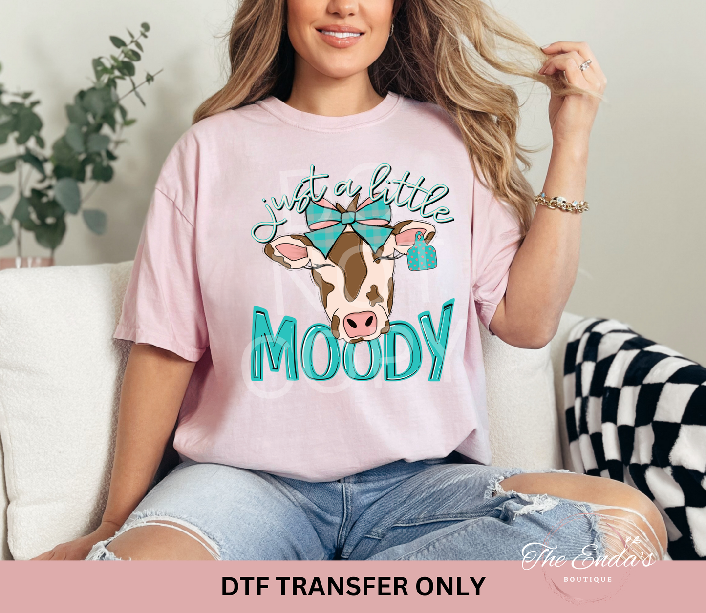 Just A Little Moody DTF Transfer