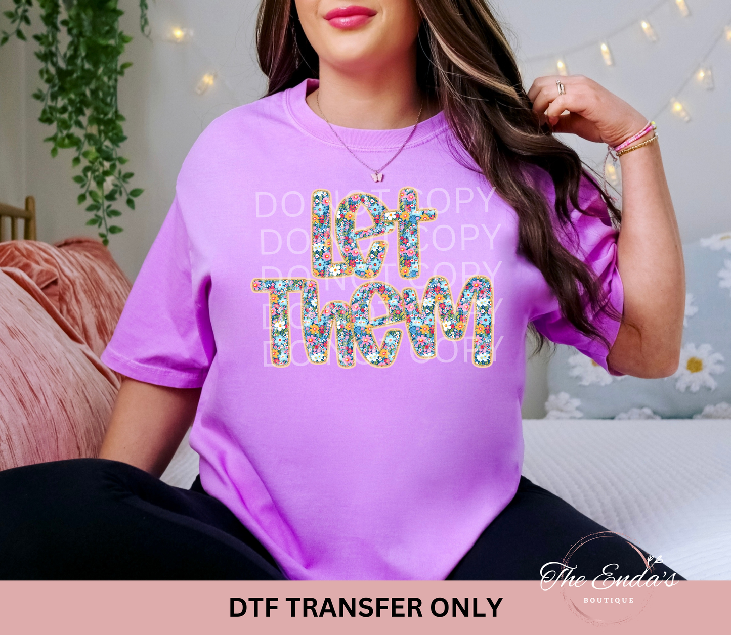 Flowers Let Them DTF Transfer
