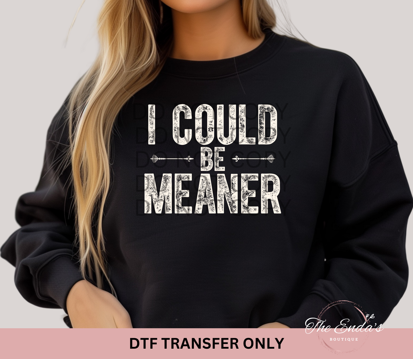 Distressed I Could Be Meaner DTF Transfer