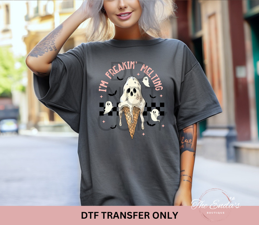I'm Freakin' Melting DTF Transfer