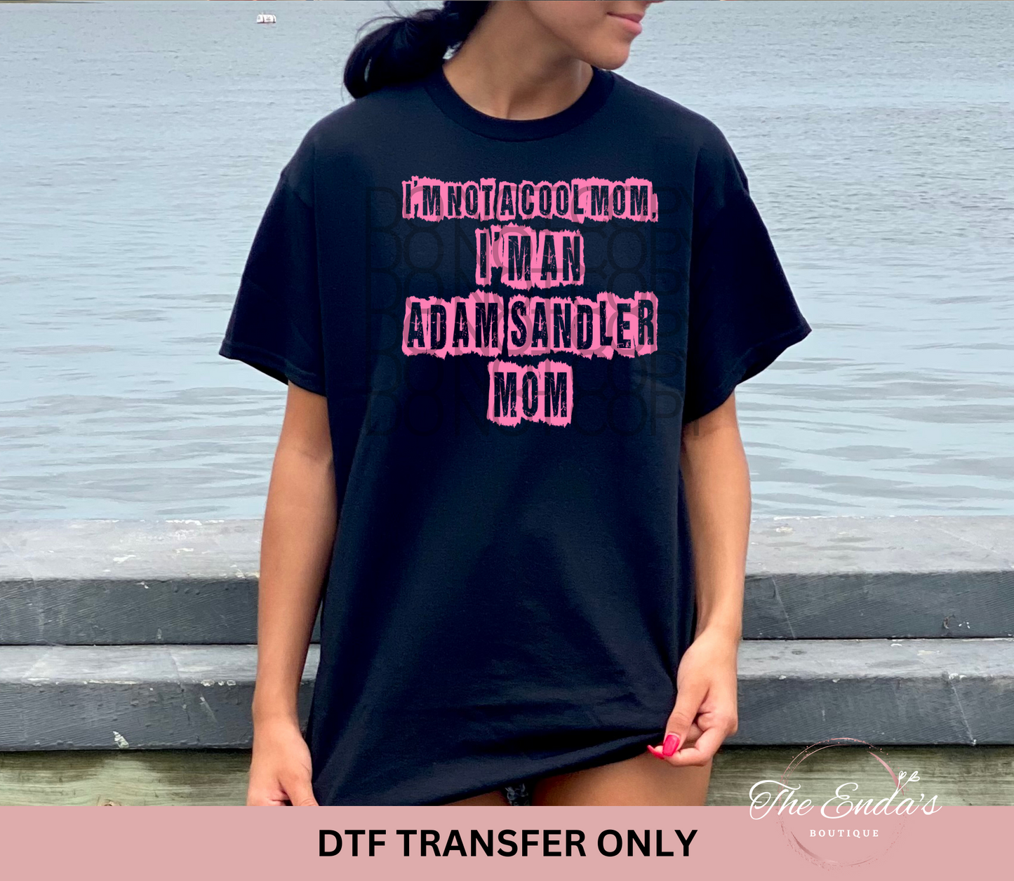 I'm Not A Cool Mom I'm An Adam Sandler Mom DTF Transfer