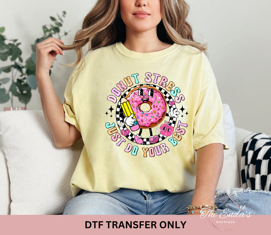 Donut Worry Just Do Your Best DTF Transfer