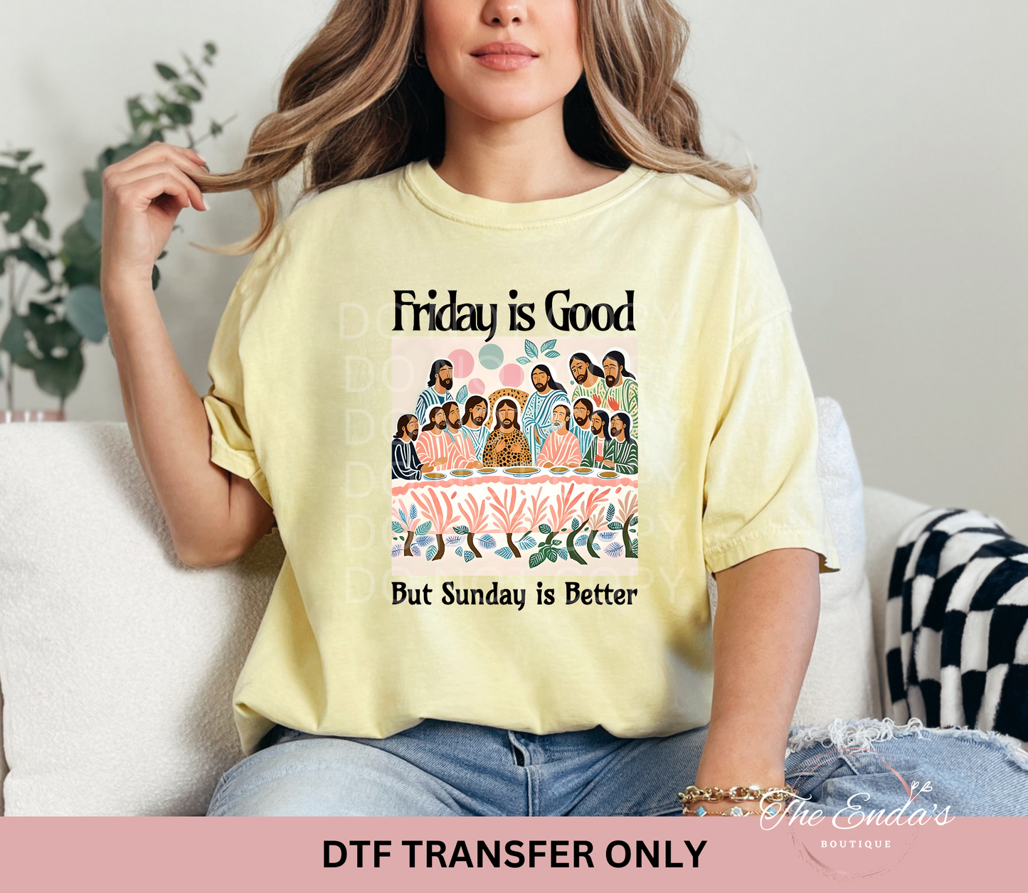 Friday Is Good But Sunday Is Better DTF Transfer