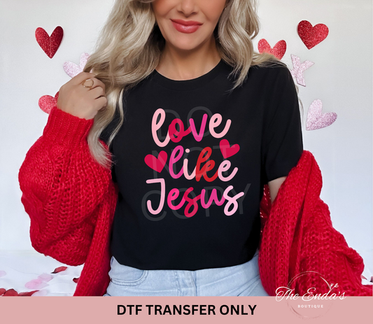 Love Like Jesus DTF Transfer