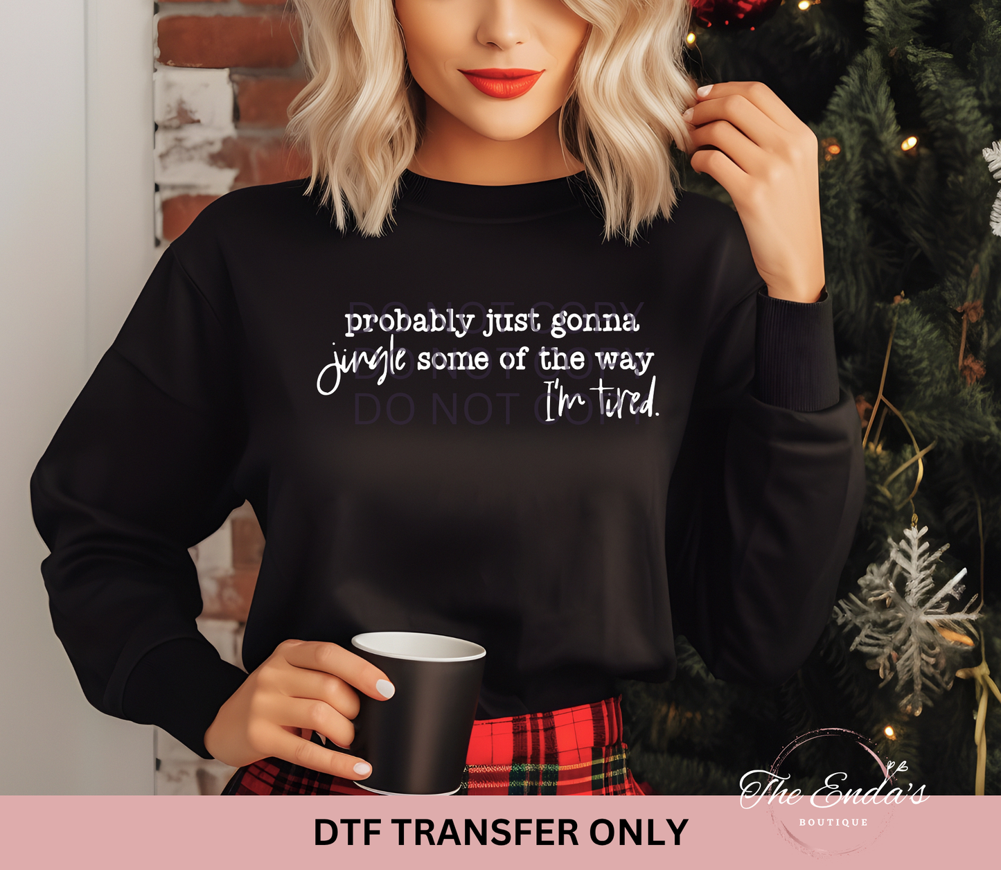 Probably Just Gonna Jingle Some Of The Way I'm Tired DTF Transfer