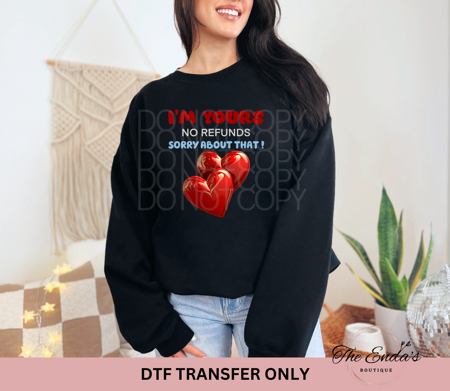 I'm Yours No Refunds DTF Transfer