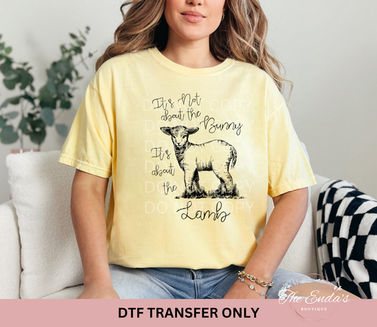 It's Not About The Bunny It's About The Lamb DTF Transfer