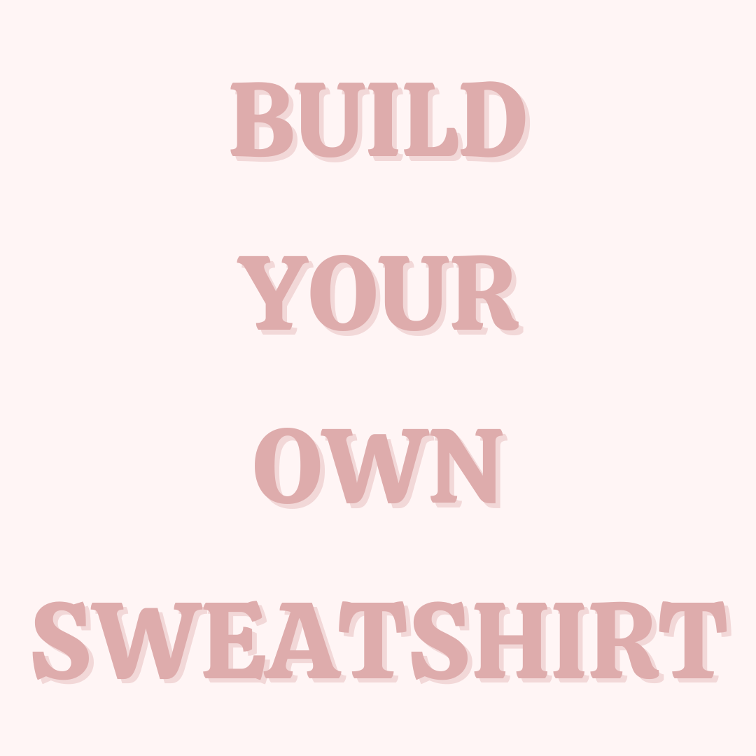 Build your own sweatshirt hotsell